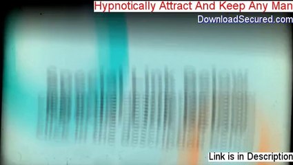 Hypnotically Attract And Keep Any Man Download PDF [Get It Now 2014]