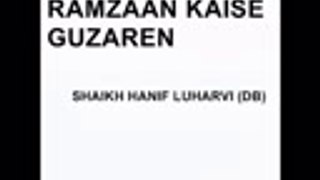 RAMZAAN KAISE GUZAREN BY MAULANA HANIF LUHARVI_