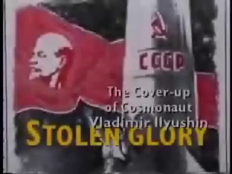 Les Archives Oubliées - Episode 12 - Stolen Glory - The Cover Up Of Cosmonaut Vladimir Ilyushin (VO)