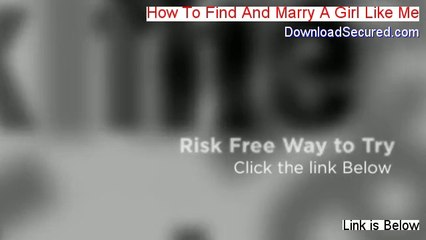 How To Find And Marry A Girl Like Me PDF - Get It Now