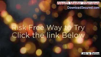 Wealth Master Interviews Review - Hear my Review