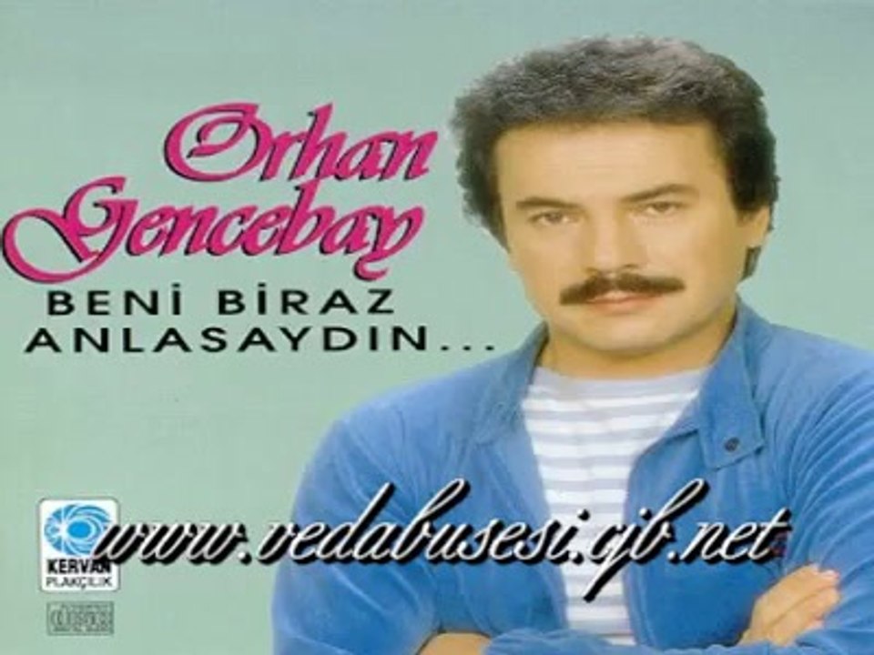 ORHAN GENCEBAY BİLMEZSİN O FELEK