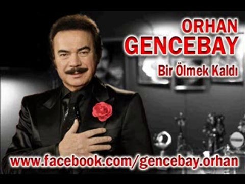 ORHAN GENCEBAY BİR ÖLMEK KALDI