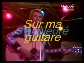 JOHNNY HALLYDAY - J'AI PLEURE SUR MA GUITARE