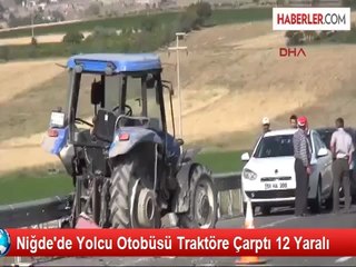 Niğde'de Yolcu Otobüsü Traktöre Çarptı: 12 Yaralı