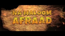 Na Maloom Afraad Theatrical Trailer Pakistani Urdu movie film full download