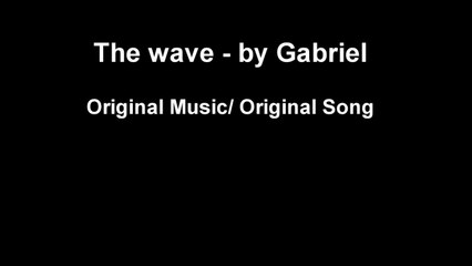 The Wave by Gabriel Original music / Original song - Musique originale