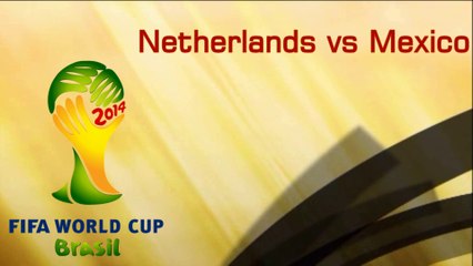 Netherlands vs Mexico: 2014 FIFA WorldCup Brazil: HDTV LIVE Streaming