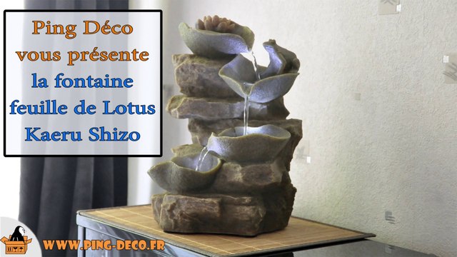 Fontaine interieur cascade feuille de Lotus Kaeru Shizo (WWW.PING-DECO.FR)