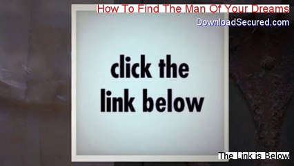 How To Find The Man Of Your Dreams Reviews (My Review 2014)