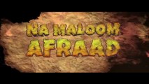 Na Maloom Afraad Official Trailer
