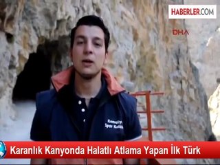 Karanlık Kanyon'da Halatlı Atlama Yapan İlk Türk