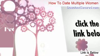 How To Date Multiple Women PDF Download [Legit Download 2014]