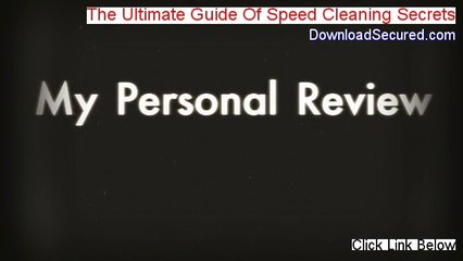 The Ultimate Guide Of Speed Cleaning Secrets Reviews - Video Review