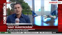 Gül: Aday Olmayacağım