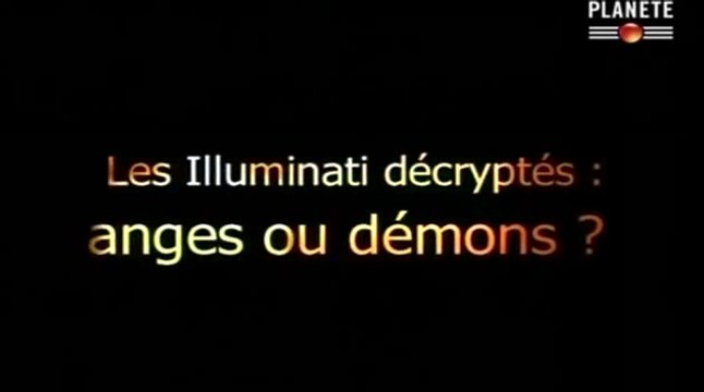 Les illuminati Décryptés : Anges ou Démons ? (1/2)