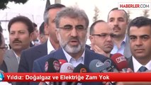 Taner Yıldız - Doğalgaz ve Elektriğe Zam Yok