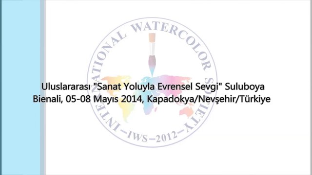 Uluslararası Sanat Yoluyla Evrensel Sevgi Suluboya Bienali, 05-05 Mayıs 2014, Kapadokya/Nevşehir/Türkiye
