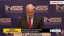 Netanyahu: Bağımsız Bir Kürt Devletini Destekliyoruz