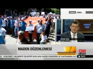 CHP Mv Özgür Özel:"Madenciliğin kaderini değiştirelim. Soma son olsun!" CNN Türk-Rıdvan Akar İle Habere Dair-27/06/2014
