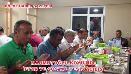 MAHMUTOĞLU KÖYÜ'NDE İFTAR VE AÇILIŞ