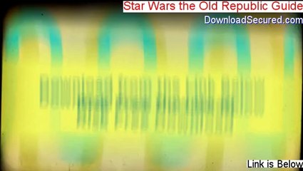 Star Wars the Old Republic Guide Free Review (See my Review)