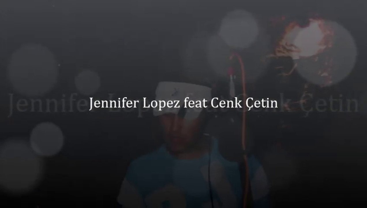 Jennifer Lopez feat Cenk Çetin-I Am Gonna Be Allright
