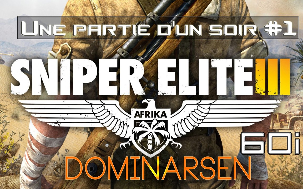 Sniper Elite III "Une partie d'un soir #1" [MONTAGE]