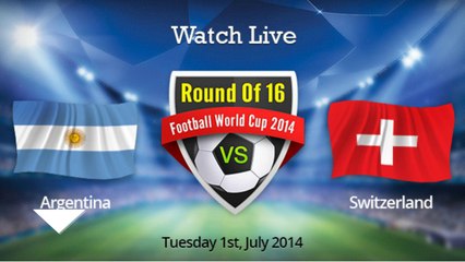 Watch™ Argentina vs Switzerland Live Stream Online FIFA World Cup 2014