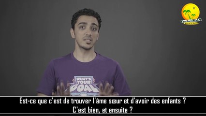 C'est quoi ton but dans la vie ? Réfléchis-y bien