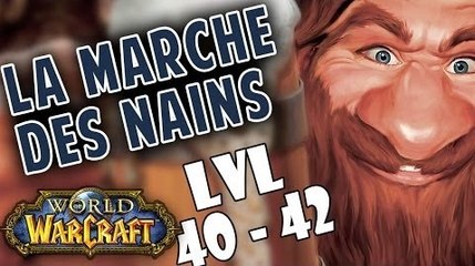 WoW - La Marche des Nains : Episode 16 [lvl 40-42]