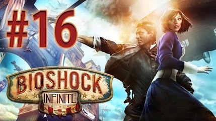 Bioshock Infinite Let's Play - Episode 16 : La Main du Prophète