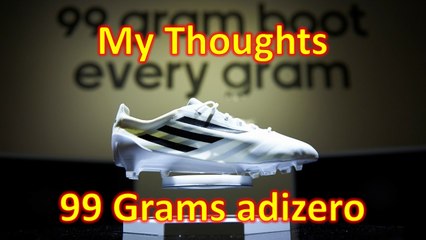 Adidas 99 gram adiZero - My Thoughts