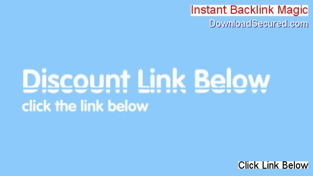 Instant Backlink Magic Reviews - My Review [2014]