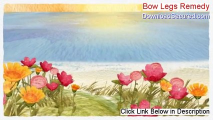Bow Legs Remedy Reviews - Hear my Review