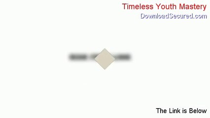 Timeless Youth Mastery Download Free - Download Now [2014]