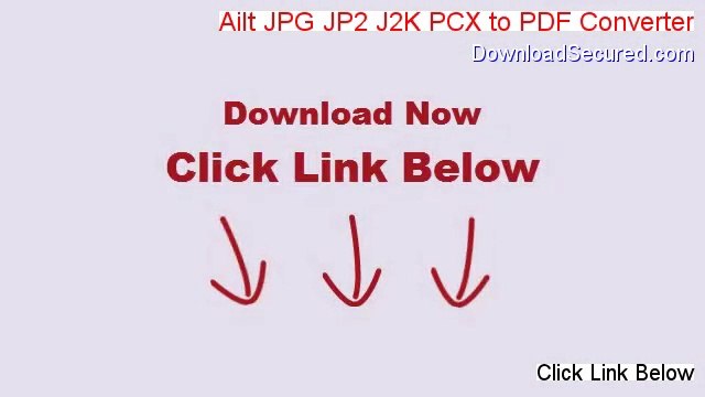 Ailt JPG JP2 J2K PCX to PDF Converter Download Free [Free of Risk Download]