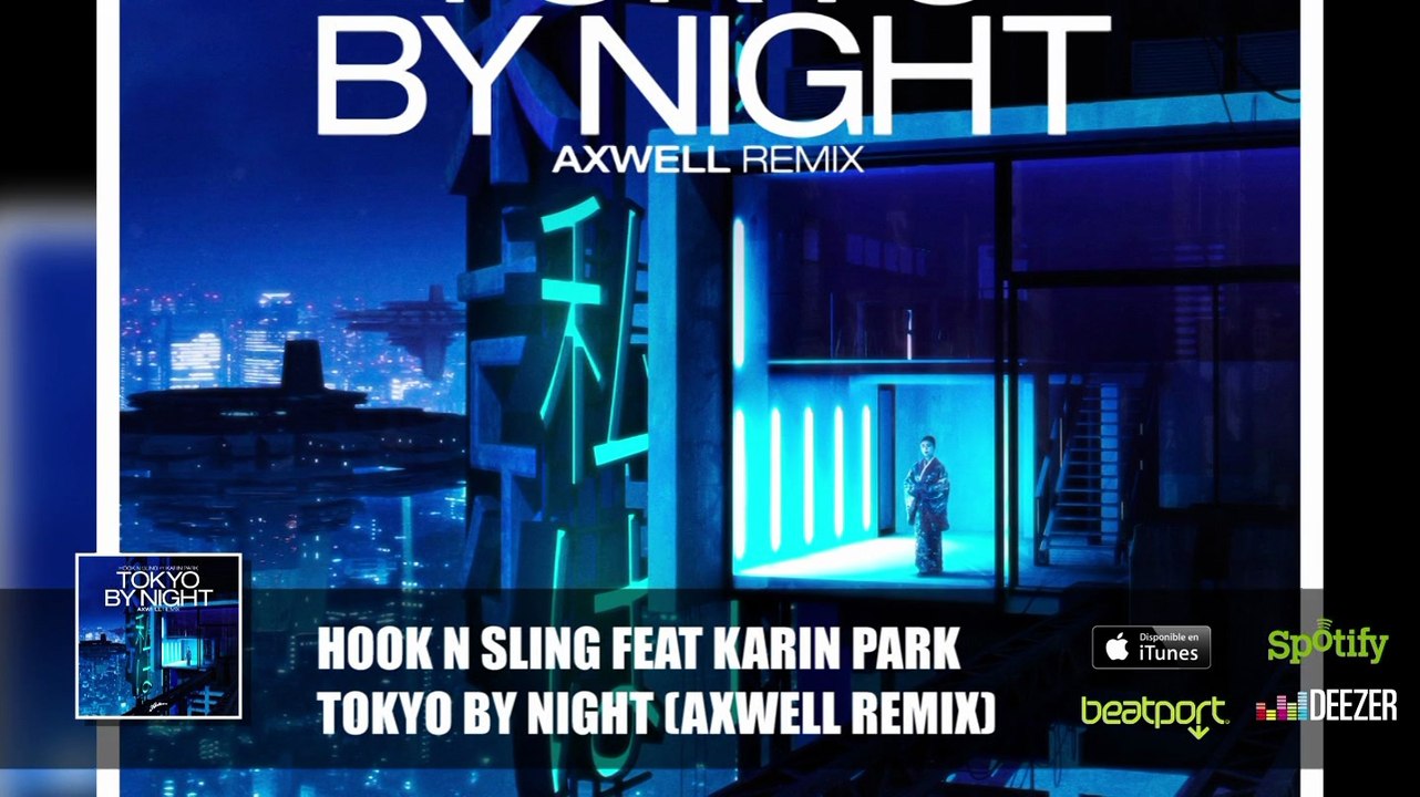 Hook N' Sling feat. Karin Park - Tokyo By The Night (Axwell Remix) - Vídeo  Dailymotion