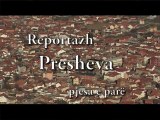 Reportazh Presheva  pjesa e parë - Rtv Presheva 2013