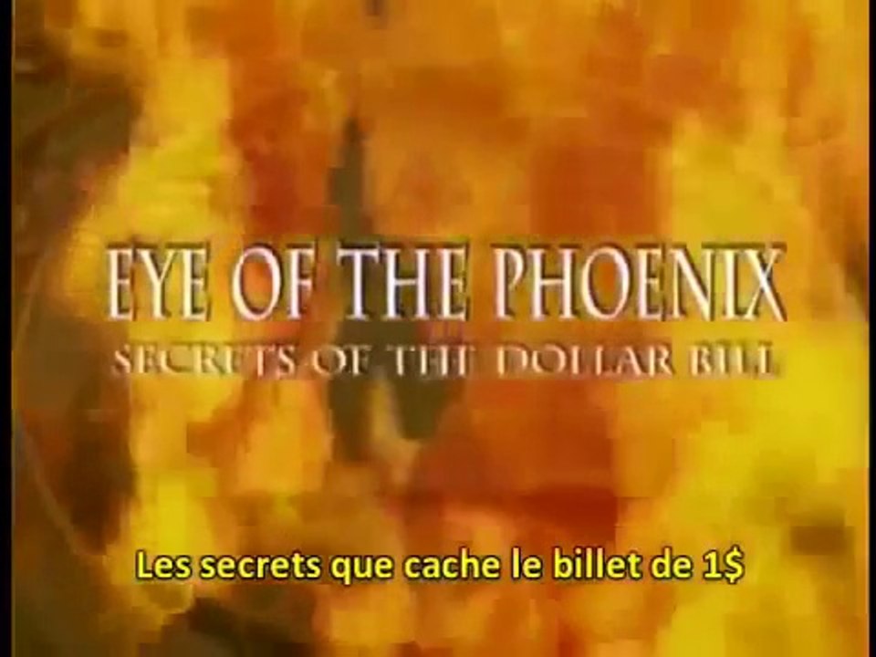 Les Mystères Continuent... L'Oeil Du Phoenix : Les Secrets Du Billet De 1 Dollar (VOSTFR) (1/3)