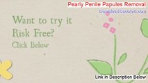 Pearly Penile Papules Removal Review - pearly penile papules removal cream [2014]
