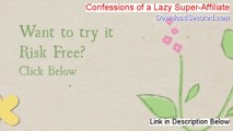 Confessions of a Lazy Super-Affiliate Download (confessions of a lazy super-affiliate free 2014)
