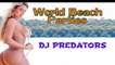 World Beach Parties  2014 - DJ PREDATORS