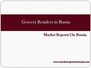 Grocery Retailers in Russia