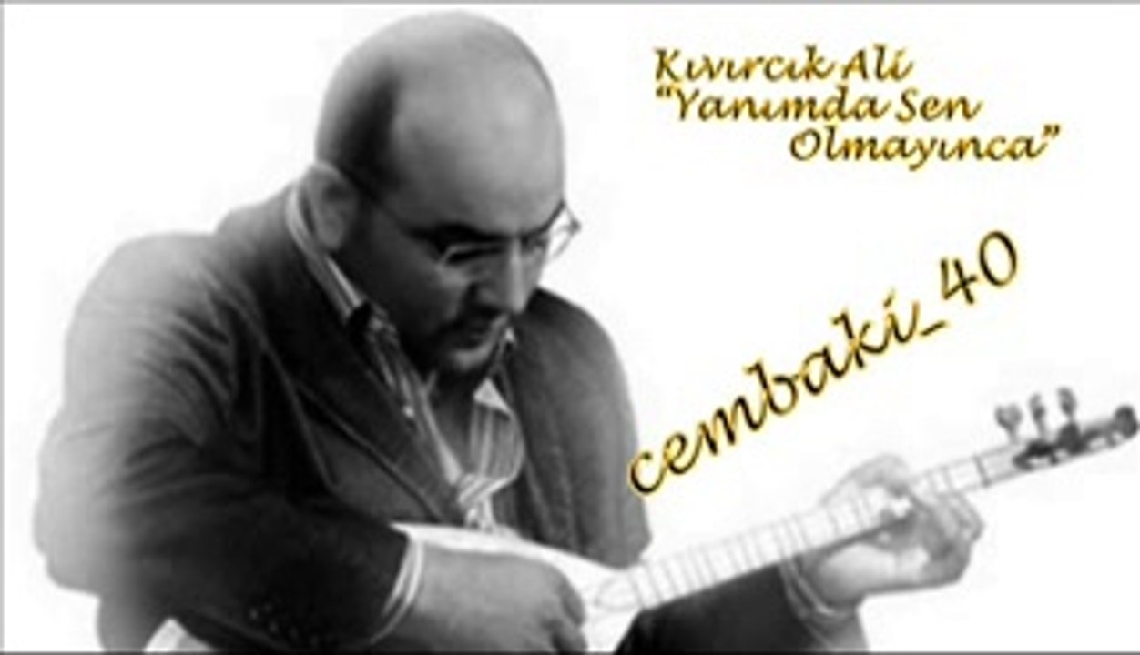 Kıvırcık Ali "Yanımda Sen Olmayınca"... cémb@ki_40