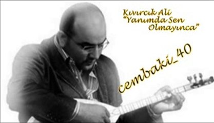 Kıvırcık Ali "Yanımda Sen Olmayınca"... cémb@ki_40