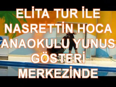 NASRETTİN HOCA ANAOKULU YUNUS GÖSTERİ MERKEZİ