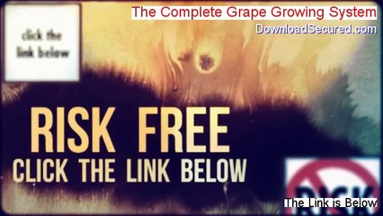 The Complete Grape Growing System Free Download (Free of Risk Download)