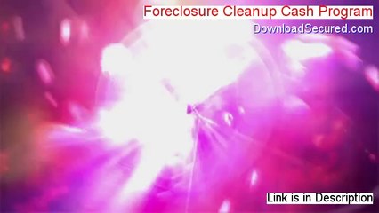 Foreclosure Cleanup Cash Program Download [Legit Download 2014]