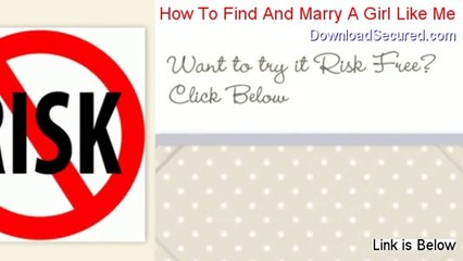 How To Find And Marry A Girl Like Me Download - how to find and marry a girl like me pdf